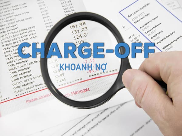 Charge off là gì, cách thức hoạt động và lưu ý