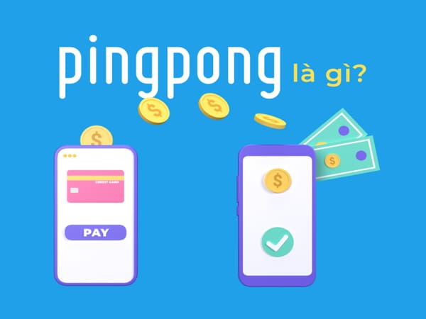 Tài khoản pingpong là gì, tính năng vượt trội an toàn của Pingpong