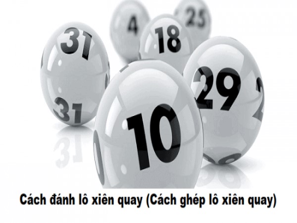 Chia sẻ kinh nghiệm chơi lô xiên quay 3 hiệu quả
