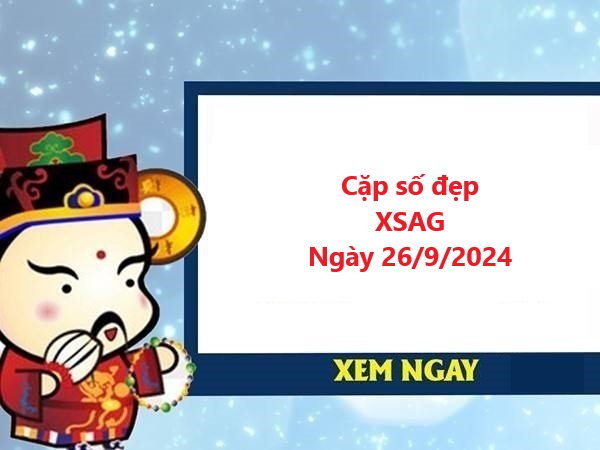 Phân tích XSAG 26/9/2024 thứ 5 hôm nay siêu chuẩn