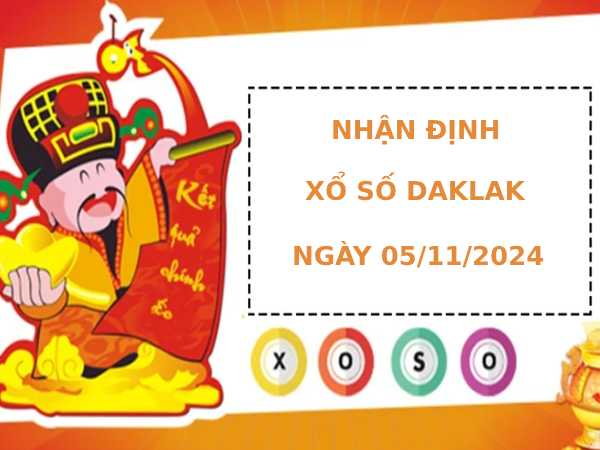 Nhận định xổ số Daklak 5/11/2024 hôm nay dễ trúng